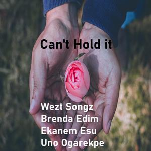 Can't Hold It (feat. Wezt Songz, Brenda Edim & Ekanem Esu)