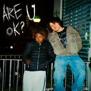 are u ok? (feat. eyezz) [Explicit]