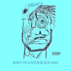 Dairy of a poor Black man : You niggas Brave (D100P memos) [Explicit]