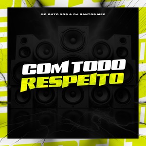 Com Todo Respeito (Explicit)