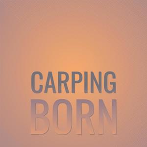 Carping Born