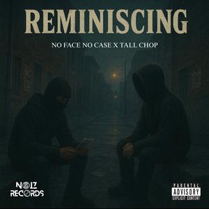 Reminiscing (feat. No Face No Case & Tall Chop) (Radio Edit|Explicit)