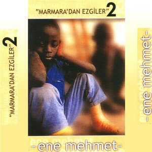 Marmara'dan Ezgiler - 2 (Ene Mehmet)