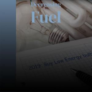 Decreasing Fuel