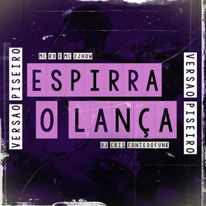 Espirra o Lança (Versão Piseiro)