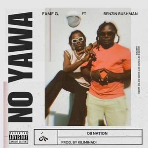 No Yawa (feat. Benzin Bushman)