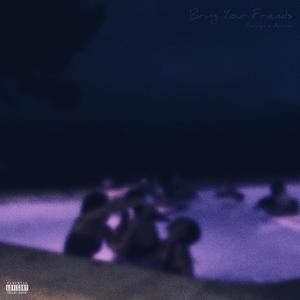 Bring Your Friends (Explicit)