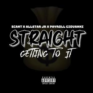 Straight getting to it (feat. Allstar jr & Payroll) (Explicit)
