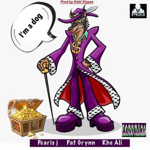 I'm a dog(feat. Pat Grynn & Rhe Ali)
