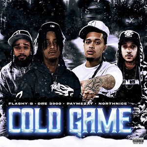 COLD GAME (feat. Paymezay, Flashy B & North Nice) [Explicit]