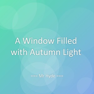 A Window Filled with Autumn Light
