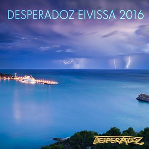 Desperadoz Eivissa 2016(Best Selection of Clubbing House & Tech House Tracks)