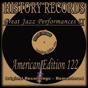 History Records - American Edition 122 - Great Jazz Performances, Vol. 2 (Original Recordings - Remastered)