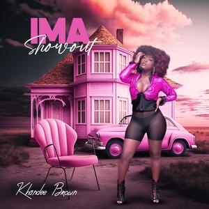 Ima Show Out (Explicit)