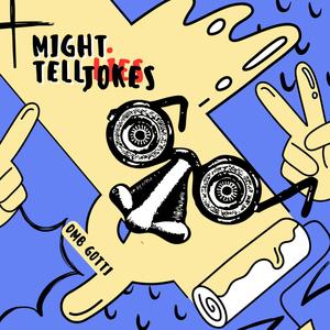 Might Tell Jokes (Explicit)