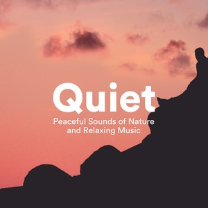 Quiet - Peaceful Sounds of Nature and Relaxing Music