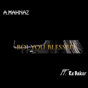 Boi You Blessed (feat. Re Baker)