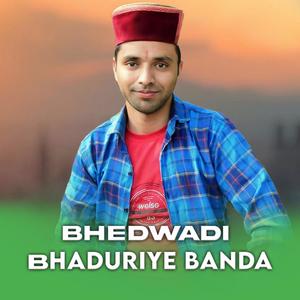 Bhedwadi Bhaduriye Banda