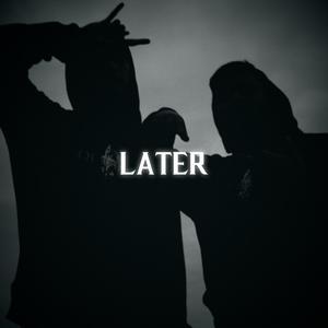 LATER (feat. IamNix) [Explicit]