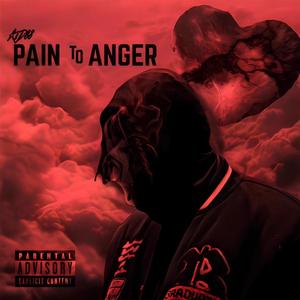 Pain To Anger (Explicit)