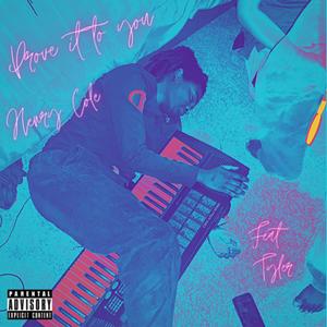 Prove it to You (feat. TYLER) (Explicit)
