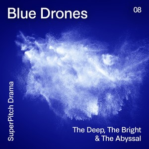 Blue Drones (The Deep, the Bright & the Abyssal)