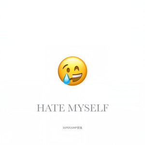 HATE MYSELF