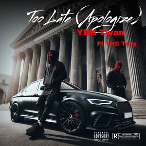 Too Late (Apologize) (Explicit)