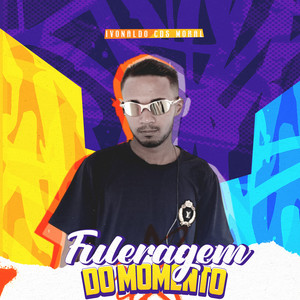 Fuleragem do Momento (Explicit)