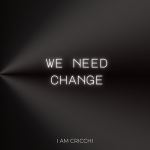 We Need Change
