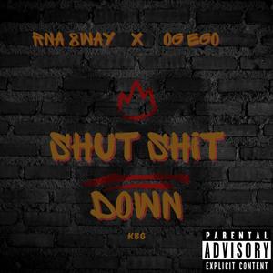 SHUT **** DOWN (feat. OG EGO) [Explicit]