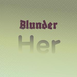 Blunder Her