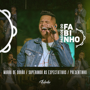 Pagode do Fabinho: Marra de Durão / Superando as Expectativas / Presentinho