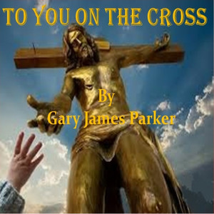 To You on the Cross