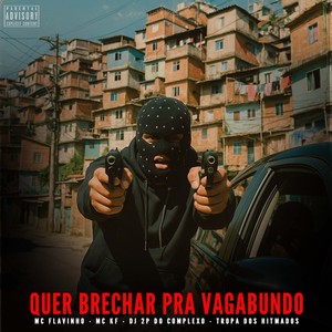 Quer Brechar pra Vagabundo (Explicit)