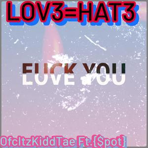 Lov3=Hat3 (feat. $pot) [Explicit]