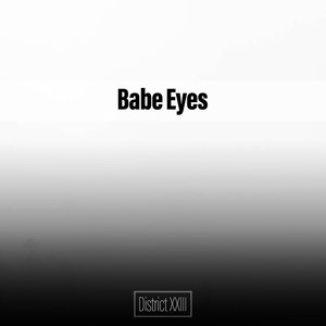 Babe Eyes District XXIII