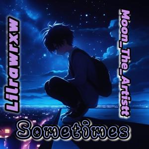 Sometimes (feat. Moon the Artist) [Explicit]