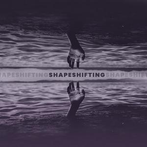 Shapeshifting (Explicit)