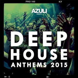 Azuli Ppresents Deep House Anthems 2015