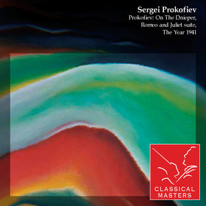 Prokofiev: On The Dnieper, Romeo and Juliet Suite, The Year 1941