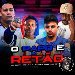 O Papo É Retão(feat. MC Lil & Mc Toy) (Explicit)