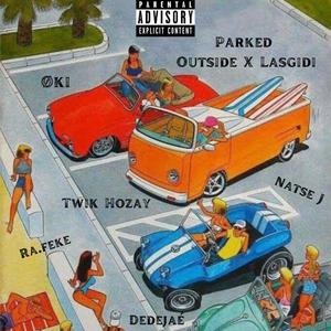 Parked Outside (feat. Natse J, Dedejaé & Ra.feke) (Explicit)