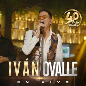 Iván Ovalle 40 Años (En Vivo)