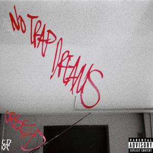 No Trap Dreams (Explicit)