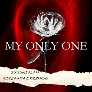 My only one (feat. 414jayrackzzhob) (Explicit)