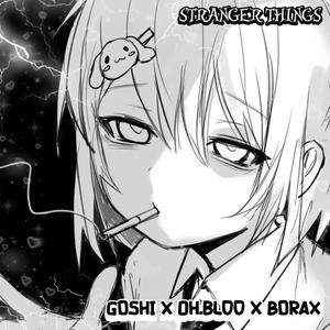Stranger Things (feat. Borax & oh.bl00) (Explicit)