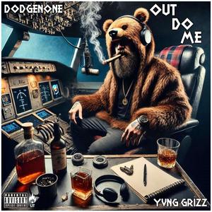 Out Do Me (feat. Yvng Grizz) (Explicit)