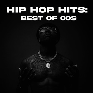 Hip Hop Hits: Best Of 00s (Explicit)