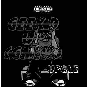 Geek'd Up (Gmix) [Explicit]